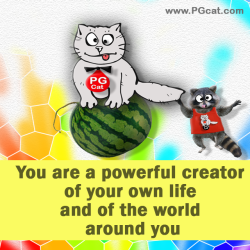 You are a powerful creator of your own life and of the world around you.  But with this power comes responsibility