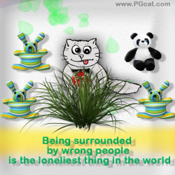 Being surrounded by wrong people is the loneliest thing in the world